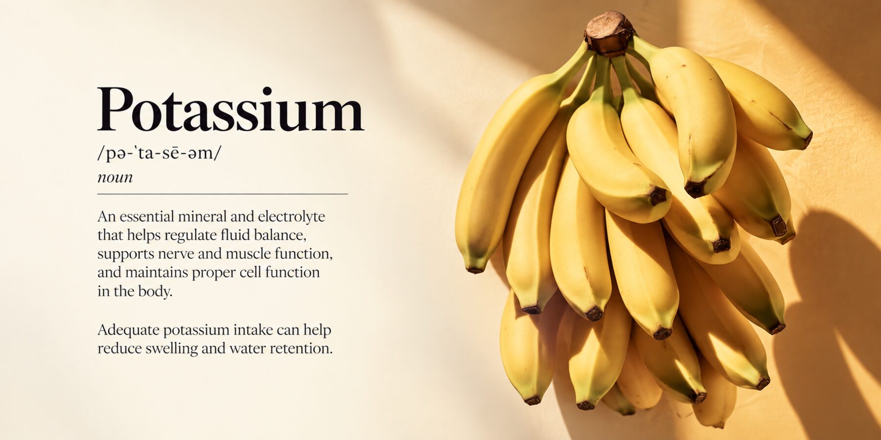 Definition of potassium: an essential mineral and electrolyte that helps regulate fluid balance, supports nerve and muscle function, and maintains proper cell function in the body.